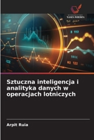Sztuczna inteligencja i analityka danych w operacjach lotniczych (Polish Edition) 6630124898 Book Cover