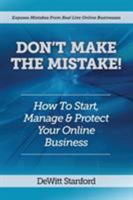 Don't Make the Mistake: How to Start, Manage & Protect Your Online Business 193801541X Book Cover