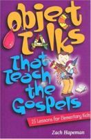 Object Talks That Teach the Gospels: 25 Lessons for Elementary Kids (Bible-Teaching Object Talks for Kids) 0784709416 Book Cover