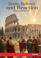 Rome, Reform and Reaction: Four Lectures on the Religious Situation 3348143101 Book Cover