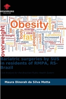 Bariatric surgeries by SUS in residents of RMPA, RS-Brazil: Cost Analysis for the Brazilian Public Health System 6205862255 Book Cover