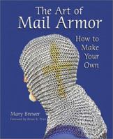 The Art Of Mail Armor: How to Make Your Own 1581605862 Book Cover