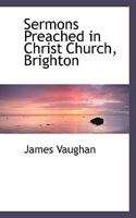 Sermons Preached in Christ Church, Brighton 1103873075 Book Cover