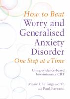 How to Beat Worry and Generalised Anxiety Disorder One Step at a Time: Using evidence-based low-intensity CBT 147210885X Book Cover