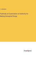 Psalmody an Examination of Authority for Making Uninspired Songs 3382112647 Book Cover