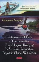 Environmental Effects of ECO-Innovative Coastal Lagoon Dredging for Shoreline Restoration Project in Ghana, West Africa (Environmental Science, Engineering and Technology) 1611221404 Book Cover