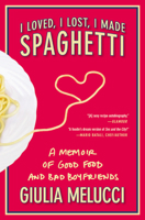 I Loved, I Lost, I Made Spaghetti 0446534420 Book Cover