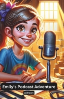 Emily's Podcast Adventure B0DPVJXW3C Book Cover