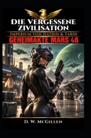 Die Vergessene Zivilisation: Geheimakte MARS 46 B0BF35JHDF Book Cover