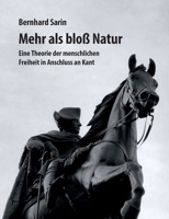 Mehr als bloß Natur: Eine Theorie der menschlichen Freiheit in Anschluss an Kant (German Edition) 3769301757 Book Cover