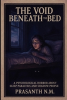 The Void Beneath the Bed: A Psychological Horror About Sleep Paralysis and Shadow People B0F7F51WBH Book Cover