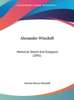 Alexander Winchell: Memorial Sketch and Eulogium 1347593128 Book Cover
