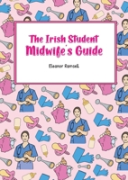 The Irish Student Midwife's Guide 1035866803 Book Cover