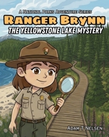 Ranger Brynn: The Yellowstone Lake Mystery (A National Parks Adventure Series) B0GTJNZ86V Book Cover