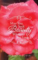 May You Seek Beauty Wherever You Look B0G3CZH2H5 Book Cover