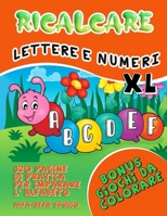 Ricalcare Lettere e numeri XL: 120 pagine di pratica per imparare l'alfabeto B08WJY55TB Book Cover