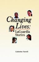 Changing Lives: LaGuardia Stories 1410742199 Book Cover