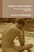 AGONIE D'UNE PASSION Carnets sous l'Occupation (1942-1945) 2981741802 Book Cover