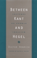 Between Kant and Hegel: Lectures on German Idealism 067402737X Book Cover