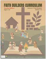 FAITH BUILDERS CURRICULUM: Ages 4-12 Teacher Edition | Volume 1- First Quarter (Faith Builders Sunday School Curriculum) 1964351340 Book Cover