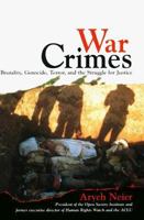 War Crimes:: Brutality, Genocide, Terror, and the Struggle for Justice 0812923812 Book Cover