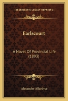 Earlscourt: A Novel of Provincial Life 1022086049 Book Cover