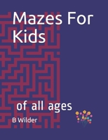 Mazes For Kids: of all ages B08KR3VLHL Book Cover