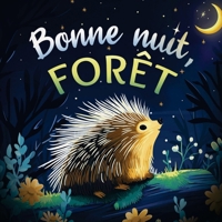 Bonne nuit, forêt: Une douce histoire du soir pour les enfants À partir de 2 ans pour aider: les petits à s'endormir 9403846399 Book Cover