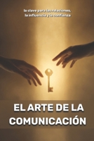 El arte de la comunicación: la clave para las relaciones, la influencia y la confianza (Spanish Edition) B0GQX6GKMG Book Cover