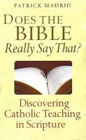 Does the Bible Really Say That?: Discovering Catholic Teaching in Scripture 0867167742 Book Cover