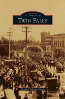 Twin Falls (Images of America: Idaho) 0738580279 Book Cover