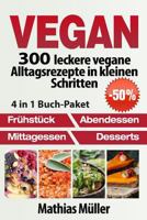 Vegan: 300 leckere vegane Alltagsrezepte in kleinen Schritten 1541146328 Book Cover