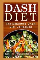 DASH Diet: The Definitive DASH Diet Collection 150290344X Book Cover