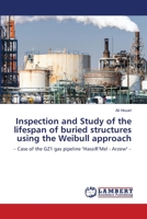 Inspection and Study of the lifespan of buried structures using the Weibull approach: – Case of the GZ1 gas pipeline "HassiR’Mel - Arzew" – 6206163652 Book Cover