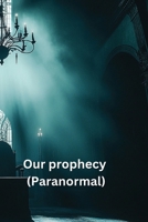 Our prophecy (Paranormal) B0DS958ZVN Book Cover