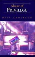 Abuse of Privilege 1413452566 Book Cover