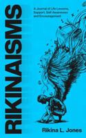 RIKINAISMS: Vol 1 - A Journal of Life Lessons, Support, Self-Awareness & Encouragement 1968012125 Book Cover