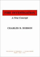 Fire Investigation: A New Concept 0398057443 Book Cover