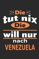 Die tut nix Die will nur nach Venezuela: Notizbuch mit 110 Seiten, ebenfalls Nutzung als Dekoration in Form eines Schild bzw. Poster möglich (German Edition) 1697078885 Book Cover