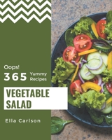 Oops! 365 Yummy Vegetable Salad Recipes: From The Yummy Vegetable Salad Cookbook To The Table B08H581L5H Book Cover