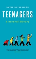 Teenagers: A Natural History 1553654374 Book Cover