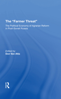 The Farmer Threat: The Political Economy of Agrarian Reform in Post-Soviet Russia 0367292092 Book Cover