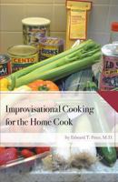 Improvisational Cooking for the Home Cook 1460215176 Book Cover