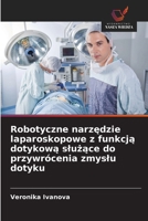 Robotyczne narzedzie laparoskopowe z funkcja dotykowa sluzace do przywrócenia zmyslu dotyku (Polish Edition) 6209978800 Book Cover