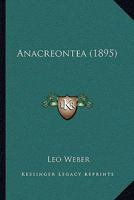 Anacreontea: Dissertatio Inauguralis (Classic Reprint) 1147511691 Book Cover
