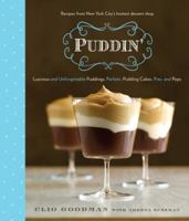 Puddin': Luscious and Unforgettable Puddings, Parfaits, Pudding Cakes, Pies, and Pops 0812994191 Book Cover