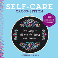 Self-Care Cross-Stitch: 40 Uplifting  Irreverent Patterns 1454711515 Book Cover