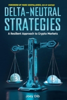 Delta-Neutral Strategies: A Resilient Approach to Crypto Markets: A guide to delta-neutral strategies on crypto markets B0F6385GT5 Book Cover