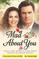 Mad About You: A Small Town Enemies-to-Lovers Grumpy Sunshine Billionaire Romance B0FVFBDNBT Book Cover