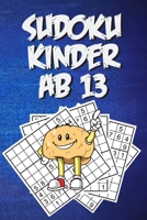 Sudoku Kinder Ab 13: Sudoku f?r Kinder Ab 13 Jahren, Kinder Sudoku Block, Sudoku f?r Kinder B08761N1YG Book Cover